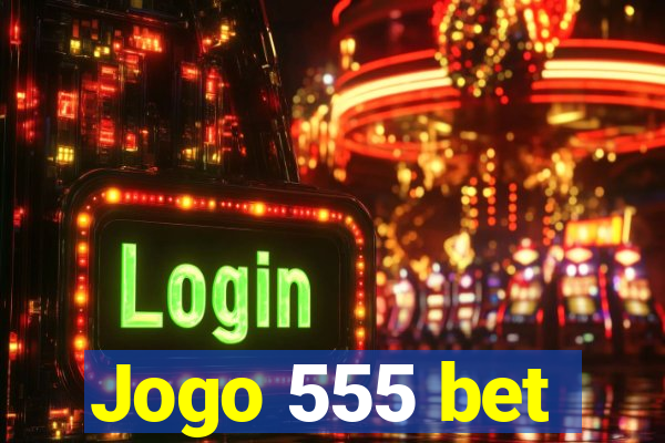 Jogo 555 bet